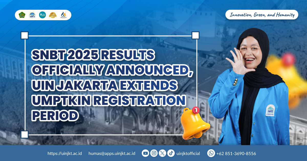 Press Release: SNBT 2025 Results Officially Announced, UIN Jakarta Extends UMPTKIN Registration Period